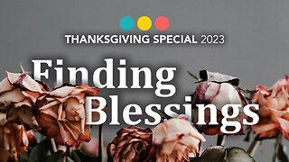 Being thankful when everything has gone wrong (Thanksgiving Special 2023)
