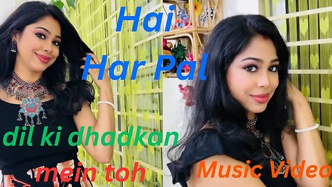 Dil ki dhadkan mein toh || Kaisi khumar kaisa || Hai Har Pal song || Music Video
