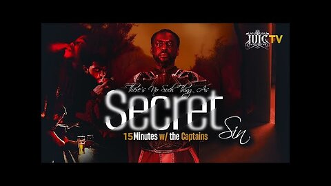 15 Minutes W/The Captains - There's No Such Thing As Secret Sin