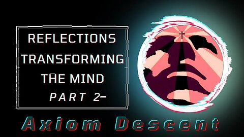 Reflections: Transforming the Mind, Part 2