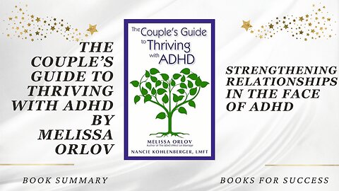 ‘The Couple’s Guide to Thriving with ADHD’ by Melissa Orlov. Strengthen & Save Your Relationship
