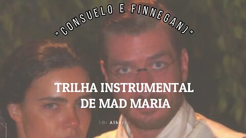 Mad Maria Instrumental - Consuelo e Finnegan