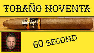 60 SECOND CIGAR REVIEW - Toraño Noventa