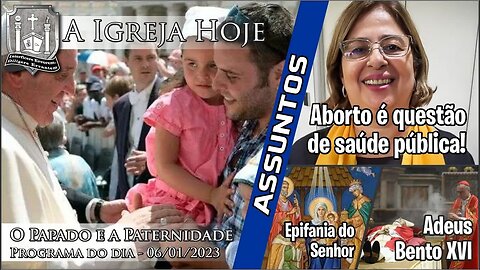 A Igreja Hoje - Programa do dia 06/01/2023