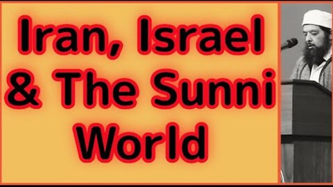 Sheikh Omar Baloch - Iran, Israel & The Sunni World