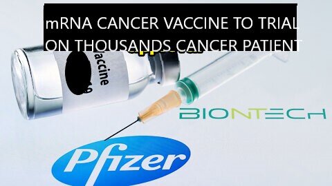 Breaking Biontech PFIZER New Cancer mRNA Vaccine Ready To TRIAL for Thousands of Cancer Patients In England