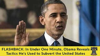 FLASHBACK: In Under One Minute, Obama Reveals Tactics He's Used to Subvert the United States