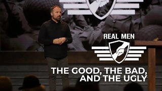Real Men - The Good, The Bad, and the Ugly