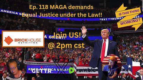 Ep. 118 MAGA demands Equal Justice under the law!!