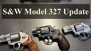 S&W Model 327 Update