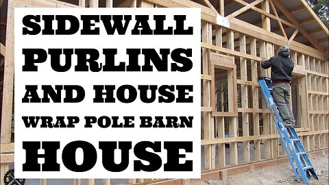Purlins On Sidewalls and House Wrap Pole Barn House EP 11