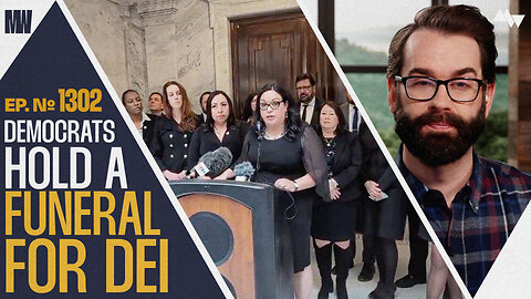 Democrats Hold A Funeral For DEI | Ep. 1302