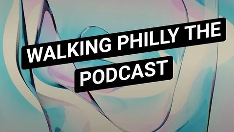 Walking Philly The Podcast Early Morning