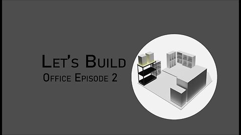 Let's Build - Office Setup - Ep. 2