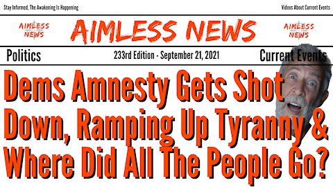 Dems Amnesty Shot Down, Ramping Up Tyranny & Where Did All The People Go?