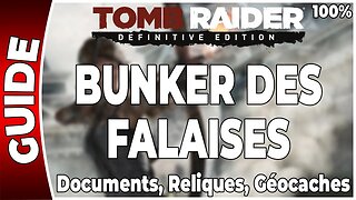 Tomb Raider (2013) - BUNKER DES FALAISES - Documents, Reliques et Géocaches - 100 % [FR PS4]