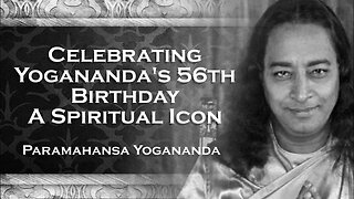 PARAMAHANSA YOGANANDA, Paramahansa Yogananda's 56th Birthday Celebrating a Spiritual Icon