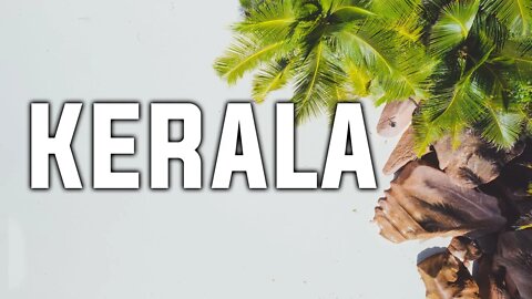 KERALA | The nicest place to visit