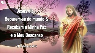 Jesus diz... Separem-se do mundo… Recebam a Minha Paz e o Meu Descanso ❤️ Letra de Amor de Jesus