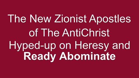 The New Zionist Anti-Christ Apostles