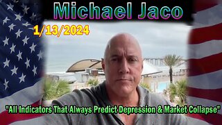 Michael Jaco Update Today Jan 13: "All Indicators That Always Predict Depression & Market Collapse"