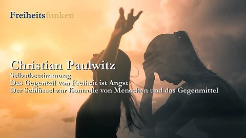 Christian Paulwitz: Das Gegenteil von Freiheit ist Angst (Kolumne der Woche)