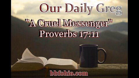 461 A Cruel Messenger (Proverbs 17:11) Our Daily Greg