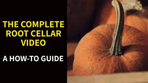 The Complete Root Cellar Video: A How-To Guide