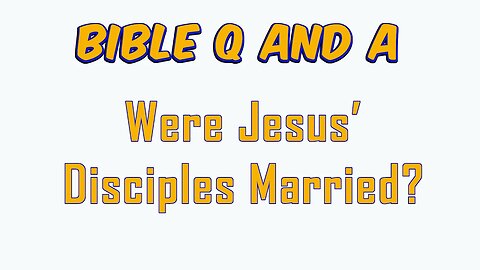 Were Jesus’ Disciples Married?