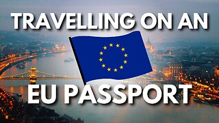 Travelling On An EU Passport | EU Schengen Area Travel Experiences