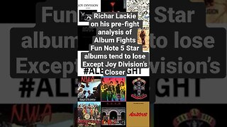 Lackie’s pre-fight analysis of Album Fights -5 Star albums tend to lose Except Joy Division, Closer