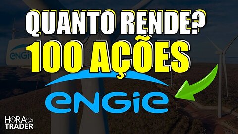 🔵 EGIE3 DIVIDENDOS: QUANTO RENDE 100 AÇÕES DE ENGIE (EGIE3)? | AÇÕES PAGADORAS DE DIVIDENDOS