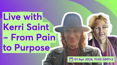 Live with Kerri Saint ... From Pain to Purpose