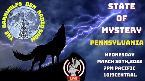 🐺The DarkWolf's Den Radio Show🐺EP State Of Mystery: Pennsylvania