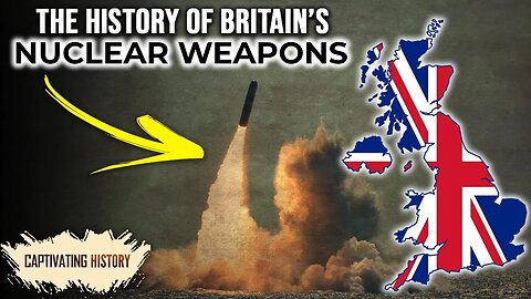 The History of Britain’s Nuclear Weapons Explained