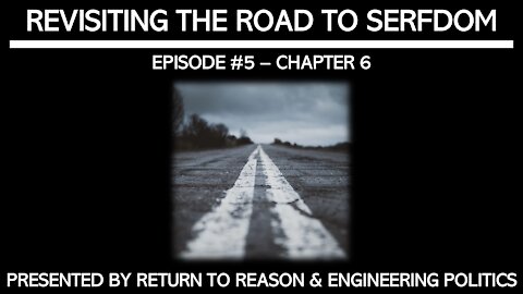 Revisiting The Road To Serfdom: Chapter 6 (EPP #42)