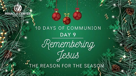 10 Days of Communion: Remembering Jesus is the Reason for the Season (Day 9)