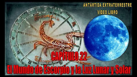 Capítulo 22. EL MUNDO DE ESCORPIO Y LA LUZ SOLAR Y LUNAR.