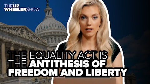 The Equality Act is the antithesis of freedom and liberty