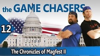 The Game Chasers Ep 12 - The Chronicles of Magfest II