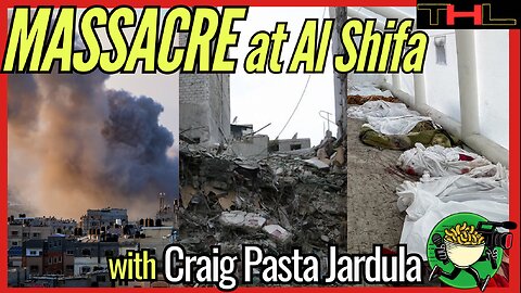 The Israeli Genocidal Military turned Al Shifa into a GRAVE YARD -- with Craig Pasta Jardula