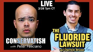 The FLUORIDE LAWSUIT | Derrick Broke on Conservatish (LIVE!) ep.276