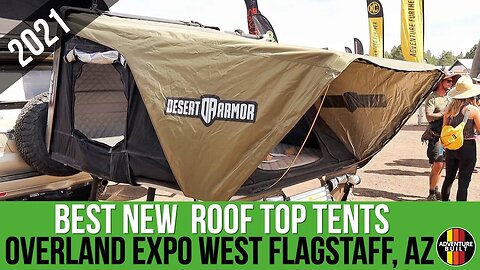 BEST NEW ROOF TOP TENT | OVERLAND EXPO WEST 2021 | FLAGSTAFF AZ 23ZERO, DESERT ARMOR, GO FAST CAMPER