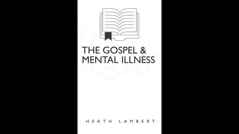 Mentally Ill Christian Reads The Gospel & Mental Illness By Heath Lambert Part 2