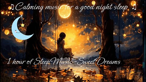 Calming music for a good night's sleep - sweet dreams