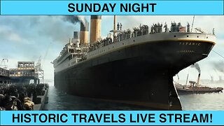 SUNDAY NIGHT HISTORIC TRAVELS LIVE!!!!