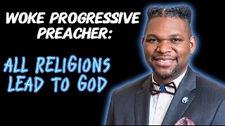 Woke and Progressive Preacher: All Religions Lead to God! A Biblical Defense Against Universalism