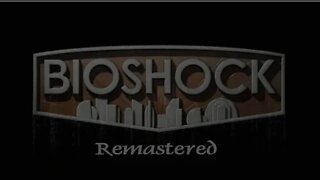 Bioshock (Remastered) [E5] Arcadia PT1