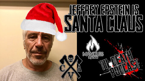 Jeffrey Epstein is Santa Claus | Til Death Podcast | CLIP