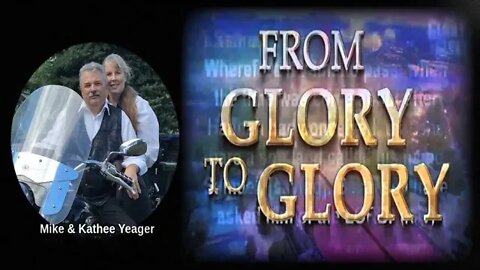From Glory To Glory by Dr Michael H Yeager